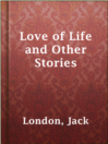 Cover image for Love of Life and Other Stories